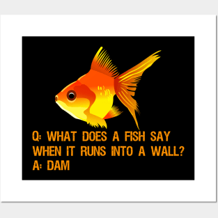 What does a fish say when it runs into a wall? Dam. Posters and Art